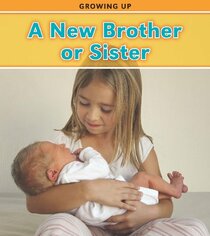 A New Brother or Sister (Growing Up)