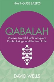 Qabalah: Discover Powerful Tools to Explore Practical Magic and the Tree of Life (Hay House Basics)