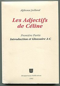 Les Adjectives De Celine: Introduction Et Glossaire A-C