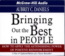 Bringing Out the Best in People : How to Apply the Astonishing Power of Positive Reinforcement