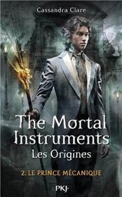 The Mortal Instruments - Les Origines (Clockwork Prince) (Infernal Devices, Bk 2) (French Edition)