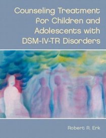 Counseling Treatment for Children and Adolescents with DSM-IV-TR Disorders
