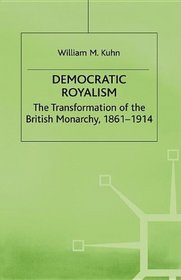 Democratic Royalism the Transformation (Studies in Modern History)