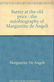 Butter at the Old Price: The Autobiography of Marguerite De Angeli.