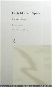 Early Modern Spain: A Social History (Social History of Modern Europe)