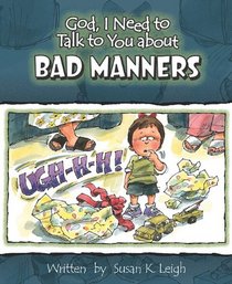 God, I Need to Talk to You about Bad Manners (God, I Need to Talk to You About...)