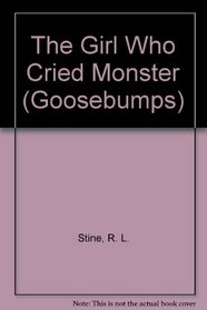 Girl Who Cried Monster  (Goosebumps #8)
