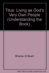 Titus: Living As God's Very Own People (Understanding the Book)