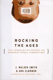Rocking the Ages: The Yankelovich Report of Generational Marketing