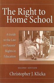 The Right to Home School: A Guide to the Law on Parents' Rights in Education