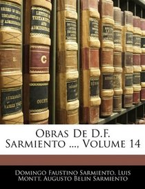 Obras De D.F. Sarmiento ..., Volume 14 (Spanish Edition)