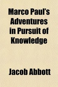 Marco Paul's Adventures in Pursuit of Knowledge