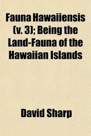 Fauna Hawaiiensis (v. 3); Being the Land-Fauna of the Hawaiian Islands