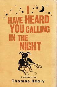 I Have Heard You Calling in the Night: A Memoir