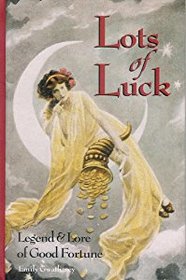 Lots of Luck: Legend  Lore of Good Fortune