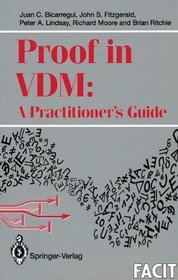 Proof in VDM: A Practitioner's Guide (Formal Approaches to Computing and Information Technology (FACIT))