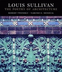 Louis Sullivan: The Poetry of Architecture