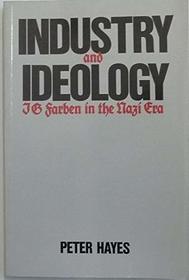 Industry and Ideology: I. G. Farben in the Nazi Era