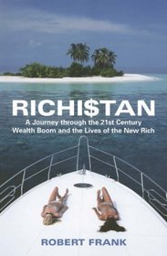 Richistan: A Journey Through the 21st Century Wealth Boom and the Lives of the New Rich