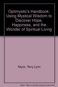 Optimystics Handbook: Using Mystical Wisdom to Discover Hope, Happiness, and the Wonder of Spiritual Living