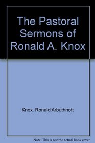 The Pastoral Sermons of Ronald A. Knox