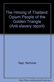 The Hmong of Thailand: Opium People of the Golden Triangle (Anti-slavery report)