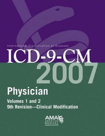 AMA ICD-9-CM 2007: Physician, International Classification of Diseases : Clinical Modification (Ama Physician Icd-9-Cm)
