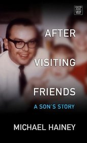 After Visiting Friends: A Son's Story