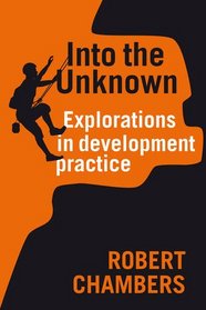 Into the Unknown: Explorations in Development Practice