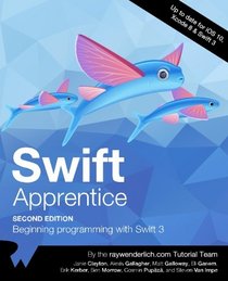 The Swift Apprentice Second Edition: Beginning programming with Swift 3