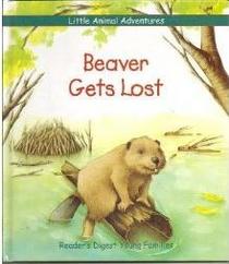 Little Animal Adventures: Beaver Gets Lost (Reader's Digest Young Families)