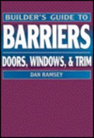 Builder's Guide to Barriers: Doors, Windows, & Trim (Builder's Guide Series)
