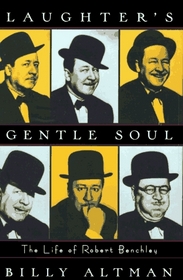 Laughter's Gentle Soul: The Life of Robert Benchley