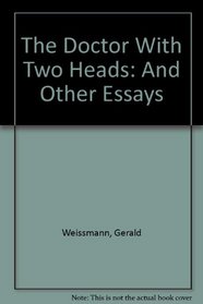 The Doctor with Two Heads: Essays on Art and Science