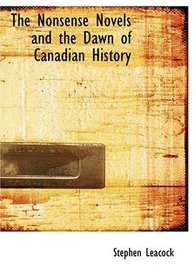 The Nonsense Novels and the Dawn of Canadian History (Large Print Edition)