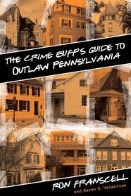 The Crime Buff's Guide to Outlaw Pennsylvania (Crime Buff's Guides)