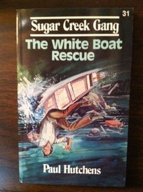 The White Boat Rescue (The Sugar Creek Gang)