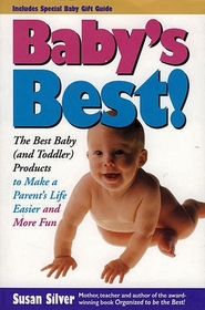 Baby's Best!: The Best Baby (And Toddler Products to Make a Parent's Life Easier and More Fun)