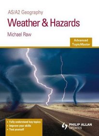 Weather & Hazards: As/A2 Geography (Advanced Topicmaster)
