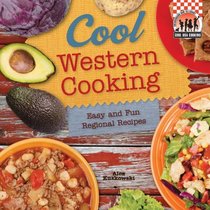 Cool Western Cooking: Easy and Fun Regional Recipes (Cool USA Cooking)
