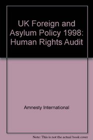UK Foreign and Asylum Policy 1998: Human Rights Audit
