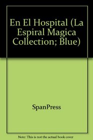 En El Hospital (La Espiral Magica Collection; Blue)