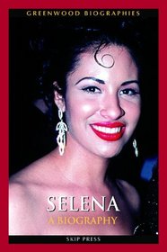 Selena: A Biography (Greenwood Biographies)