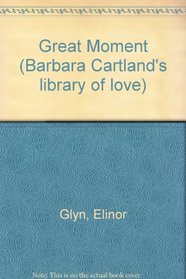 Great Moment (Barbara Cartland's library of love)
