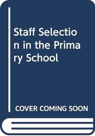 Staff Selection in the Primary School
