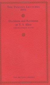 Decisions And Revisions In T.S. Eliot: Decisions And Revisions In T.s. Elliot (Panizzi Lectures)