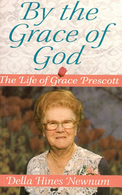 By The Grace of God; The Life of Grace Prescott