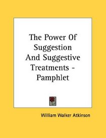 The Power Of Suggestion And Suggestive Treatments - Pamphlet