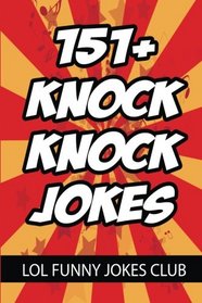 151+ Knock Knock Jokes: Funny Knock Knock Jokes for Kids (Funny Jokes) (Volume 1)