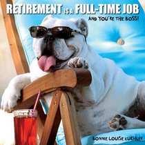 Retirement Is a Full-time Job: And You're the Boss!